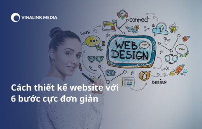 Cách thiết kế website với 6 bước cực đơn giản 